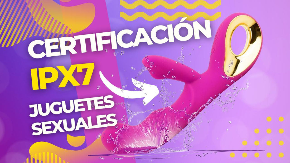 IPX7: la garantía de resistencia al agua para tus juguetes sexuales